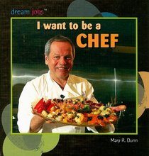I Want to Be a Chef (Dream Jobs)