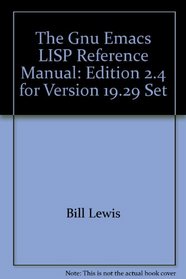 The Gnu Emacs LISP Reference Manual: Edition 2.4 for Version 19.29, Set