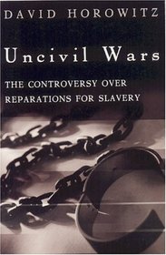 Uncivil Wars: The Controversy over Reparations for Slavery