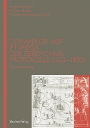 Der Wiener Hof im Spiegel der Zeremonialprotokolle