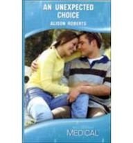 An Unexpected Choice (Medical Romance HB)
