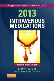 2013 Intravenous Medications: A Handbook for Nurses and Health Professionals, 29e
