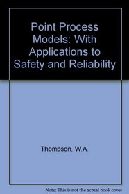 Point Process Models:With Applications to Safety and Reliability