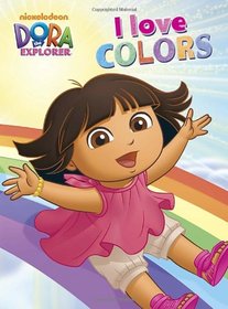 I Love Colors (Dora the Explorer) (Dora the Explorer Board Books)