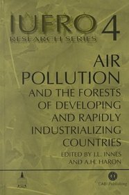 Air Pollution and the Forests of Developing and Rapidly Industrialising Countries (IUFRO Research Series)