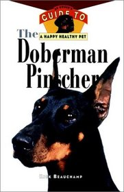 The Doberman Pinscher: An Owner's Guide to a Happy Healthy Pet