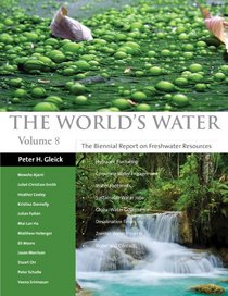 The World's Water Volume 8: The Biennial Report on Freshwater Resources