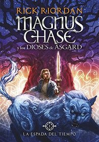 La espada del tiempo / The Sword of Summer (Serie Magnus Chase y los Dioses de Asgard /  Magnus Chase and the Gods of Asgard) (Spanish Edition)