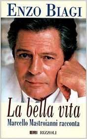 La bella vita: Marcello Mastroianni racconta (Italian Edition)