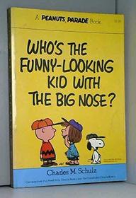 Who's the Funny-Looking Kid with the Big Nose?