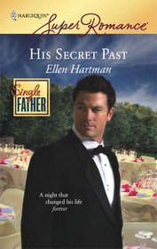 His Secret Past (Single Father) (Harlequin Superromance, No 1491)