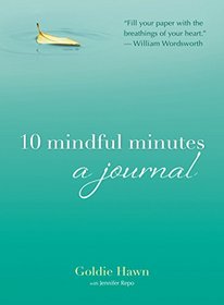 10 Mindful Minutes: a Journal