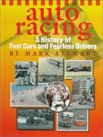 Auto Racing: A History of Fast Cars and Fearless Drivers (The Watts History of Sports)
