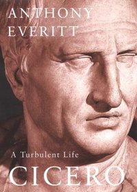 Cicero a Turbulent Life: