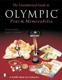 The Unauthorized Guide to Olympic Pins & Memorabilia (Schiffer Book for Collectors)