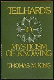 Teilhard's Mysticism of Knowing