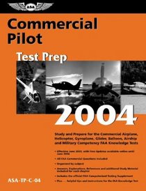 Commercial Pilot Test Prep 2004: Study and Prepare for the Commercial Airplane, Helicopter, Gyroplane, Glider, Balloon, Airship, and Military Competency FAA Knowledge Tests (Test Prep series)