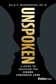 Unspoken: A Guide to Cracking the Hidden Corporate Code