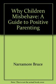 Why Children Misbehave: A Guide to Positive Parenting