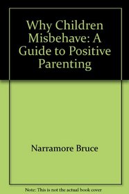 Why Children Misbehave: A Guide to Positive Parenting