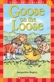 Goose on the Loose (Scholastic Reader, Level 1)