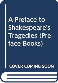 A Preface to Shakespeare's Tragedies (Preface books)