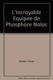 L'Incroyable Equipee de Phosphore Noloc (French Edition)