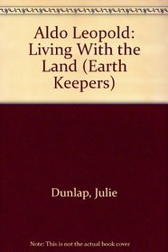 Aldo Leopold:Living (Earth Keepers)
