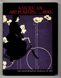 American Art Posters of the 1890s in the Metropolitan Museum of Art, Including the Leonard A. Lauder Collection