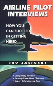 Airline Pilot Interviews: How You Can Succeed in Getting Hired /921T