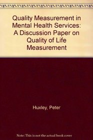 Quality Measurement in Mental Health Services: A Discussion Paper on Quality of Life Measurement