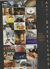 The Art of Excellence: Chefs, Cuisine, Cities, & Cognacs