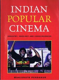 Indian Popular Cinema: Industry, Ideology, and Consciousness (The Hampton Press Communication Series (Popular Culture Subseries).)