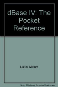 dBASE IV: The Pocket Reference