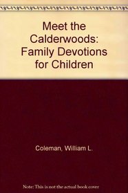 Meet the Calderwoods: Family Devotions for Children