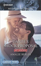 Dante's Shock Proposal (Hot Latin Docs) (Harlequin Medical, No 868) (Larger Print)