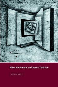 Rilke, Modernism and Poetic Tradition (Cambridge Studies in German)