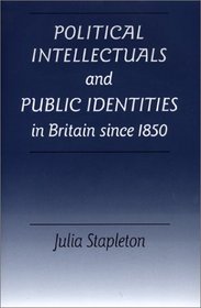 Political Intellectuals and Public Identities in Britain Since 1850