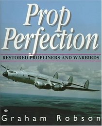 Prop Perfection: Restored Propliners and Warbirds