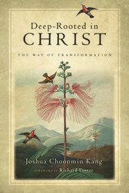 Deep-Rooted in Christ: The Way of Transformation