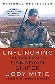 Unflinching: The Making of a Canadian Sniper