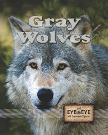Gray Wolves (Eye to Eye with Endangered Species)