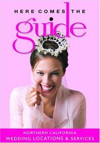 Here Comes the Guide: Northern California : Wedding Locations and Services (Here Comes the Guide Northern California)