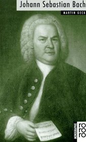 Johann Sebastian Bach: Mit Selbstzeugnissen und Bilddokumenten (Rowohlts Monographien)