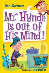 My Weird School #6: Mr. Hynde Is Out of His Mind! (My Weird School)