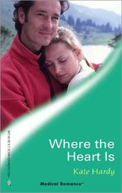 Where the Heart Is (Harlequin Medical, No 221)