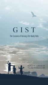 GIST: The Essence of Raising Life-Ready Kids