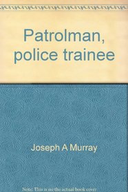 Patrolman, police trainee;: The complete study guide for scoring high, (Arco civil service test tutor)