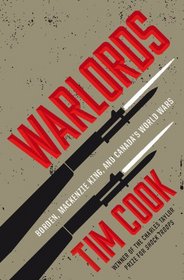 Warlords: Borden, Mackenzie King and Canada's World Wars [Hardcover]