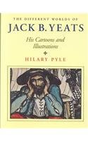 The Different Worlds of Jack B. Yeats: His Cartoons and Illustrations (Art S.)